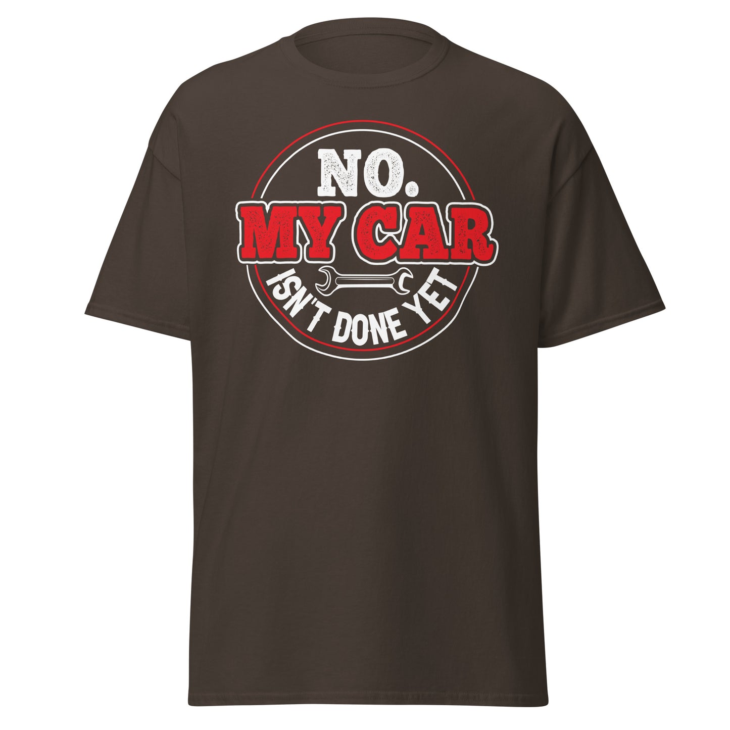 No My Car Isn't Done Yet Tee