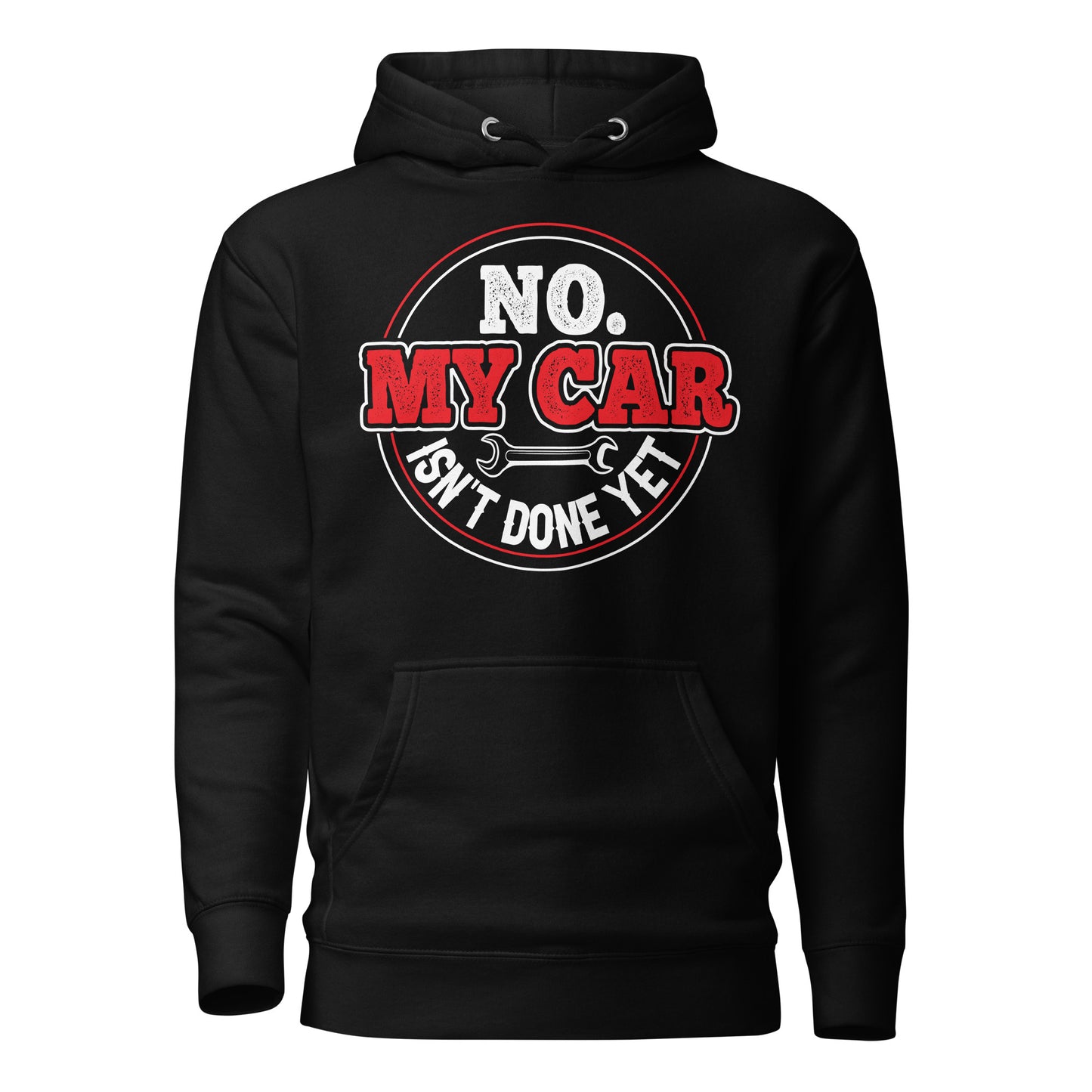 No My Car Isn't Done Yet Hoodie