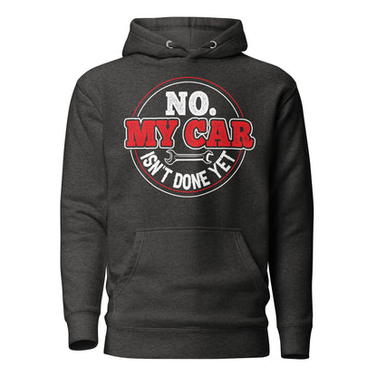 No My Car Isn't Done Yet Hoodie